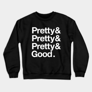 Pretty (x 3) Good Crewneck Sweatshirt